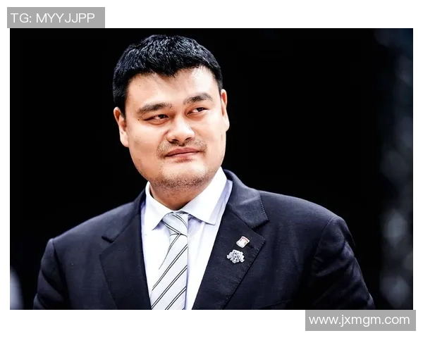 姚明如何激励中国青少年篮球发展与未来潜力的全面分析